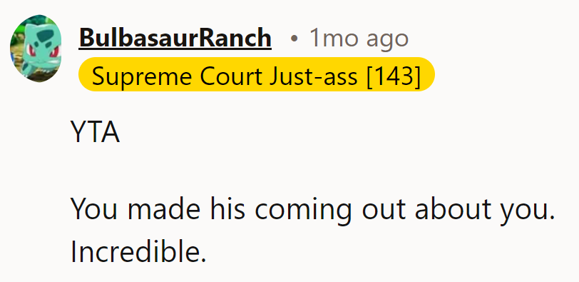 Making his coming out about them? Remarkable move.