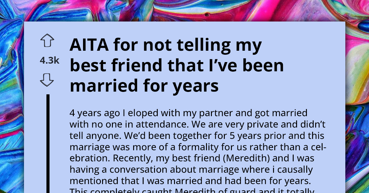Person Shocks Best Friend By Revealing Secret Marriage Of Four Years, Asks If They're A-hole For Not Disclosing It
