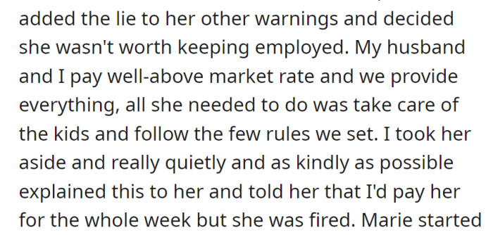OP fired Marie for repeated issues, including dishonesty, despite generous pay and amenities. They still gave a kind explanation and paid for the week.