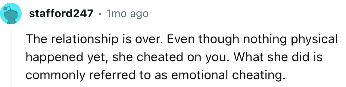 “The Relationship Is Over. Even Though Nothing Physical Happened Yet, She Cheated on You.”