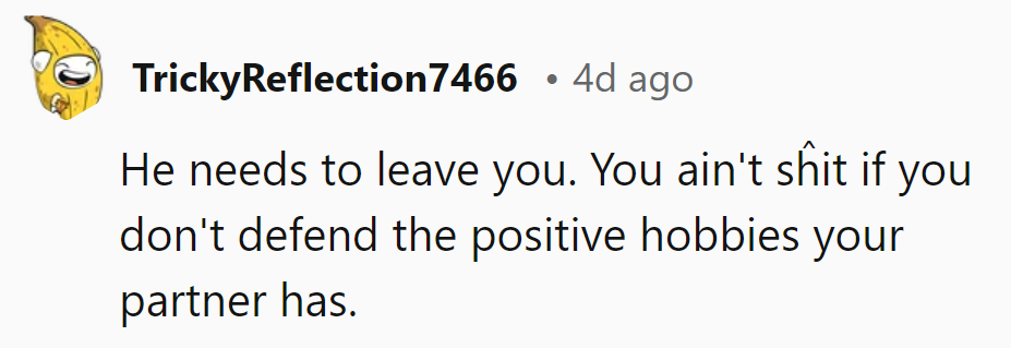 If defending hobbies was an Olympic sport, she'd win gold in the neglect category. Time to step up or step out.