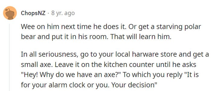 A visual reminder like a small axe on the kitchen counter could humorously convey the seriousness of the situation.