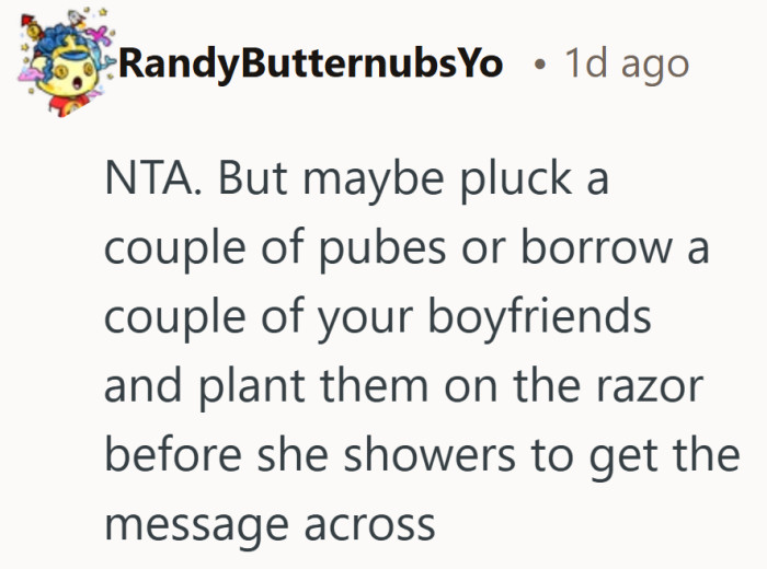 Apparently the goal here is simple. Make sure the next person who picks up that razor thinks twice.