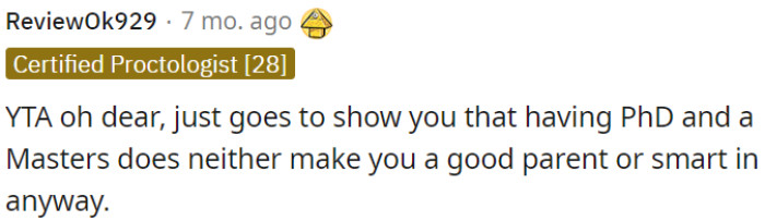 Having a PhD and a Master's doesn't make you a good parent or smart, as this situation clearly demonstrates.