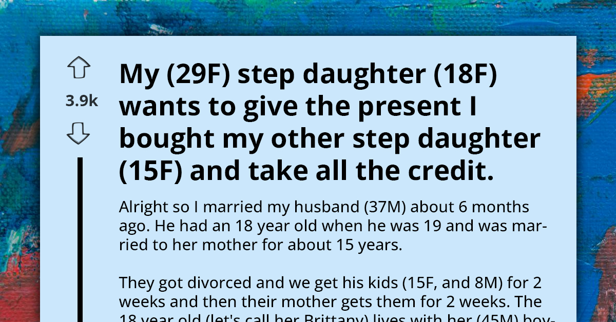 Redditor's Stepdaughter Wants To Take Credit For Gift She Bought For Her Other Stepdaughter