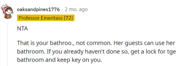 Bathroom boundaries are non-negotiable; it's not a public restroom after all.