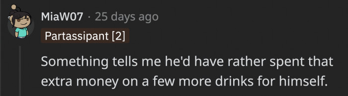 Some Redditors suspect that maybe OP was willing to spend the money, as long as it was on himself