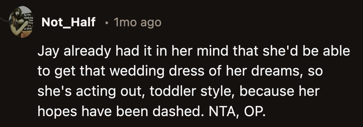 Jay can stew until her wedding day; she isn't getting a free wedding dress from OP.
