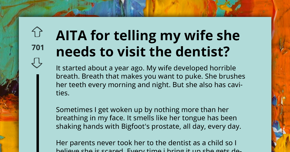 AITA For Insisting My Wife Visit The Dentist Over Bad Breath