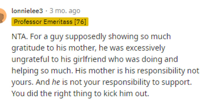He seems to be irresponsible and ungrateful. Everyone was on OP's side with this, and we just hope that she can recover from any financial stress he put her through.