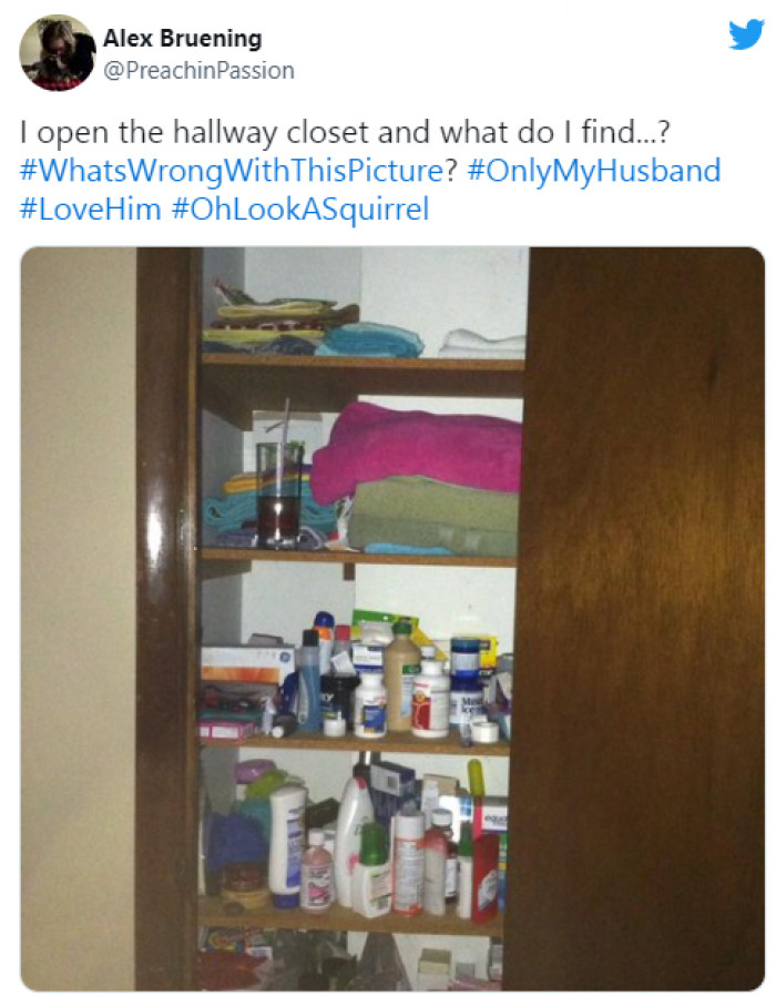 10. And then there's this hubby who doesn't get why beverages don't belong in the closet: