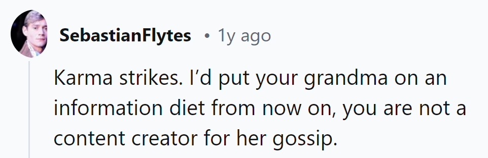 Looks like Grandma's gossip buffet just got its first dietary restriction: a healthy serving of silence!