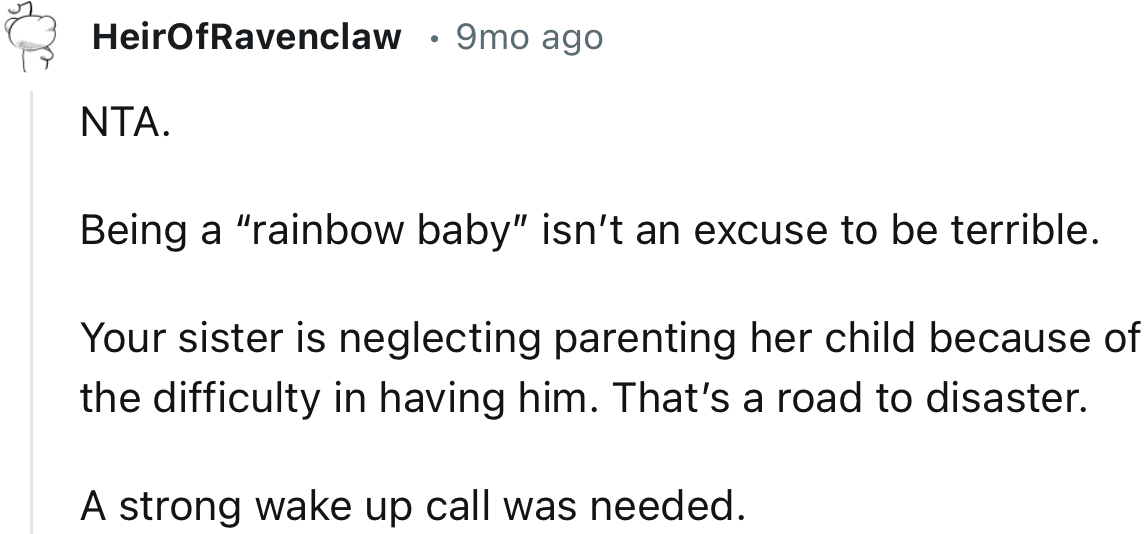 “Your sister is neglecting parenting her child because of the difficulty in having him. That’s a road to disaster.”