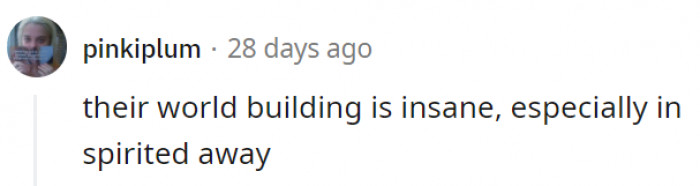 3. Spirited Away makes you feel like you're actually part of that world.