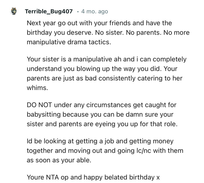 “Next year go out with your friends and have the birthday you deserve. No sister. No parents.”