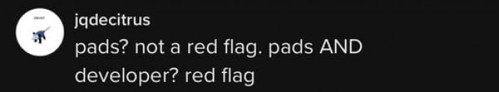 Pads and developer are definitely a red flag