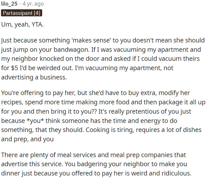 There are meal services for this; badgering your neighbor is weird and ridiculous