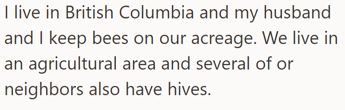 The OP explained they live in an agricultural area and keep bees: