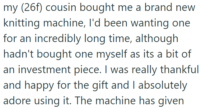 For the OP's last birthday, her cousin bought her a knitting machine: