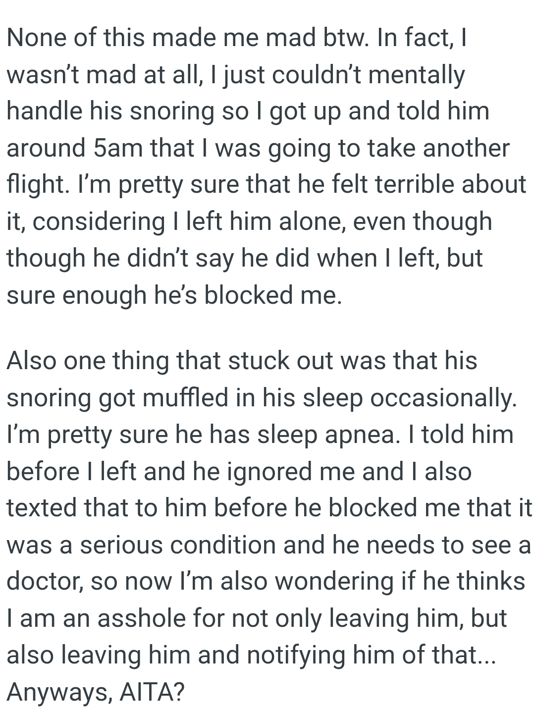 The OP's pretty sure that he felt terrible about it, considering she left him alone