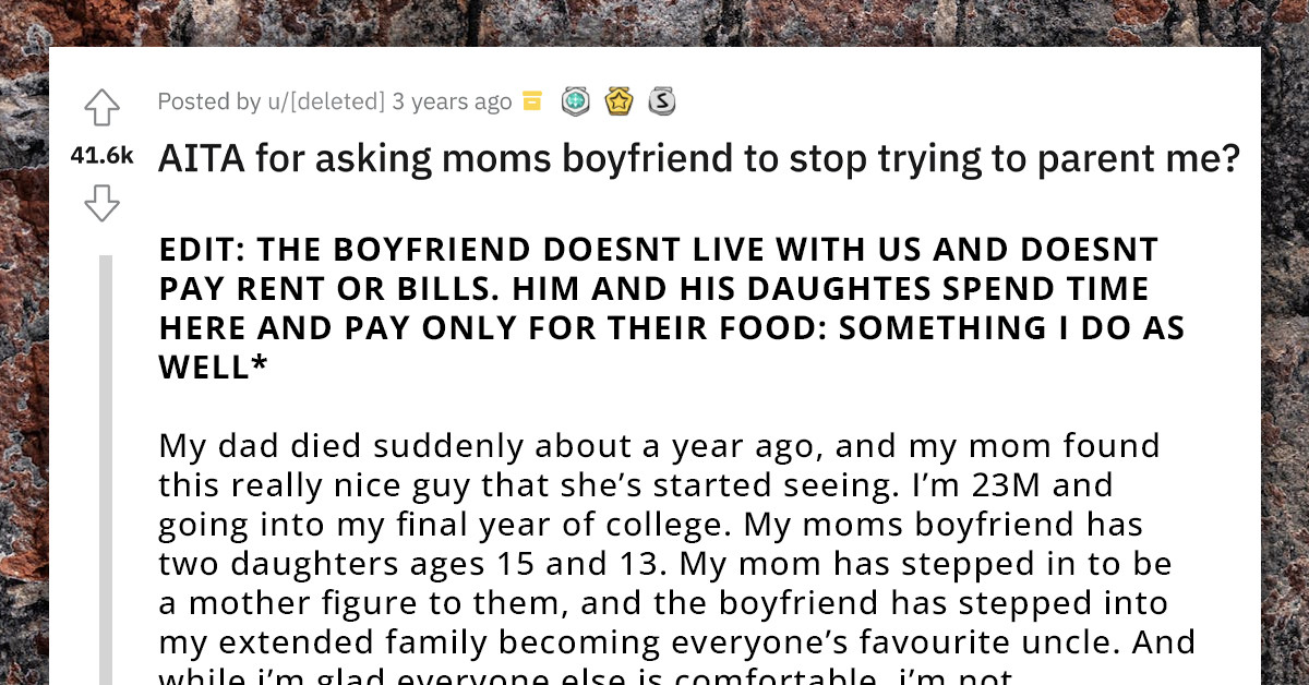 Man Snaps At Mom's "Really Nice" Boyfriend For Trying To Parent Him, Family Thinks He's An AH