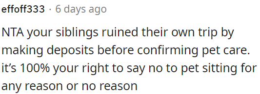 OP has every right to refuse pet-sitting without explanation.