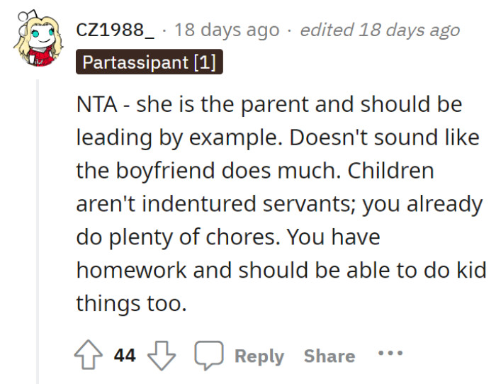 A parent should lead by example—this mom doesn’t seem to know that—she and her boyfriend should do more. “Children aren’t indentured servants.”