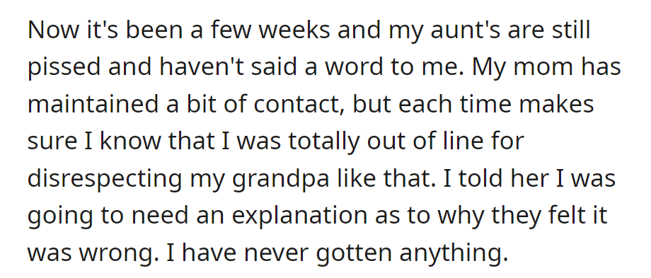 Weeks later, her aunts were silent and angry; her mom remained in contact but insisted she was out of line. She sought an explanation, but none was given.