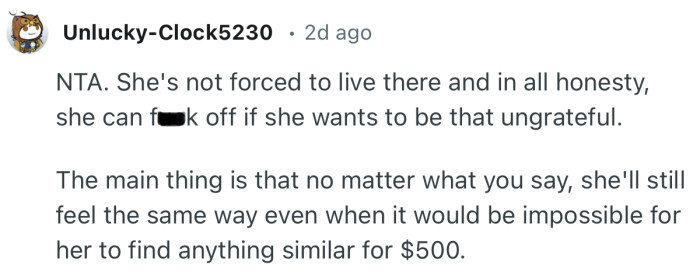 “NTA. She's not forced to live there and in all honesty, she can f**k off if she wants to be that ungrateful.”