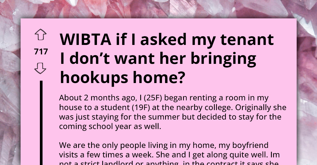 Frustrated Redditor Questions Whether It's Wrong To Ask Tenant To Stop Bringing Casual Dates Home