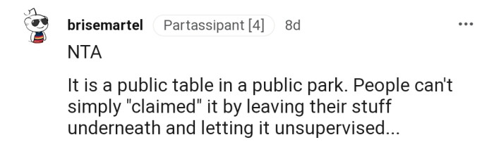 According to this Redditor, you can't just claim a public table in a public park by leaving your stuff underneath and unsupervised.