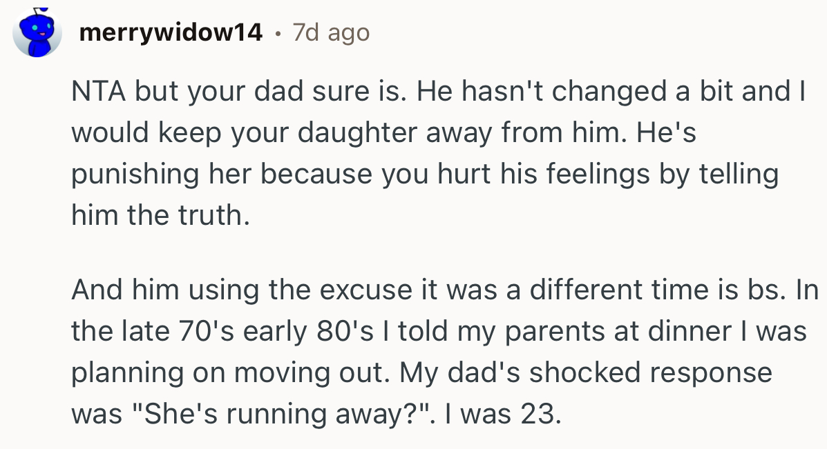 “He's punishing her because you hurt his feelings by telling him the truth.”
