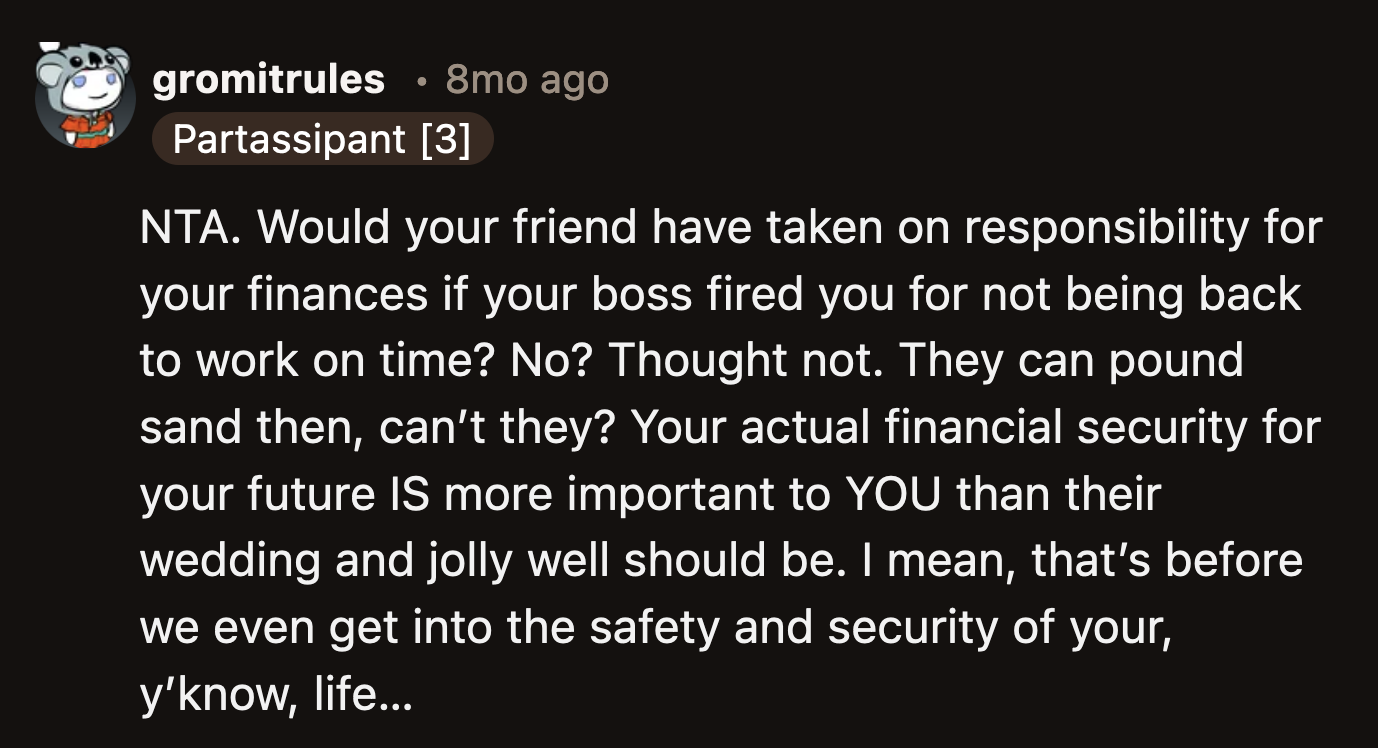 Would these judgmental friends provide for and support OP if they lost their job to attend the wedding?