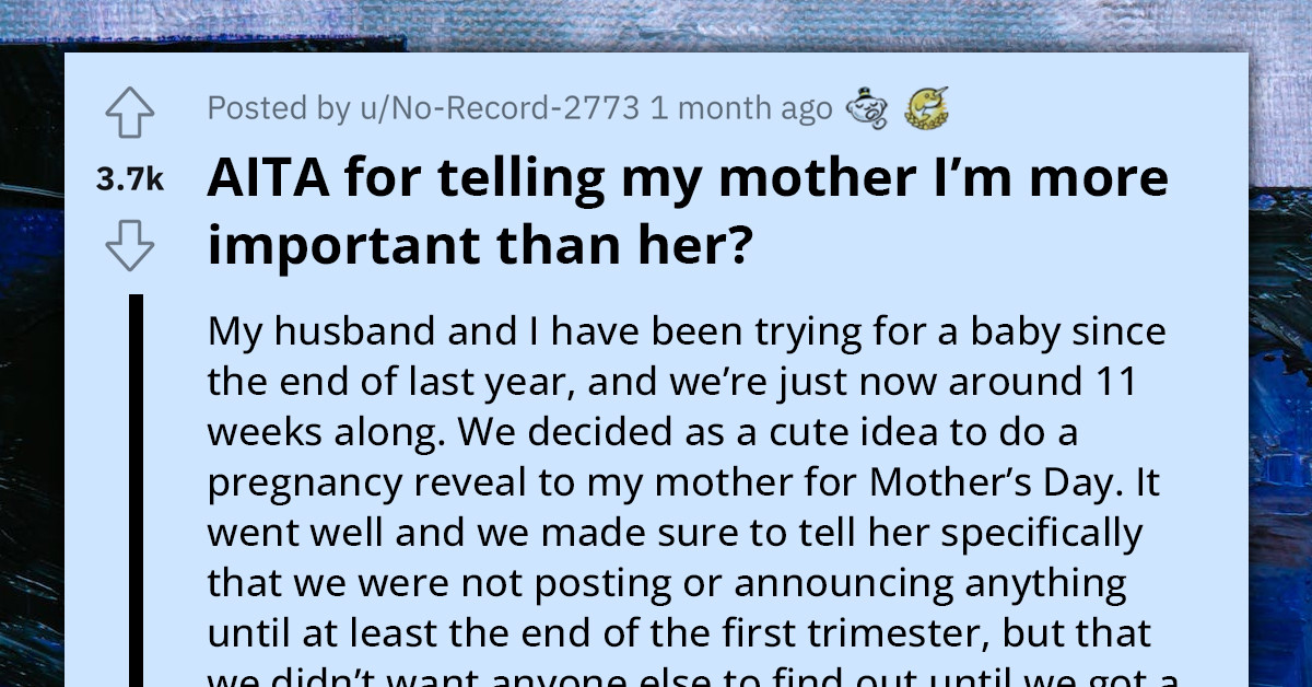 Mom And Pregnant Daughter Debate Who's More Important After Mom Announced The Pregnancy News That Daughter Wanted Her To Keep A Secret