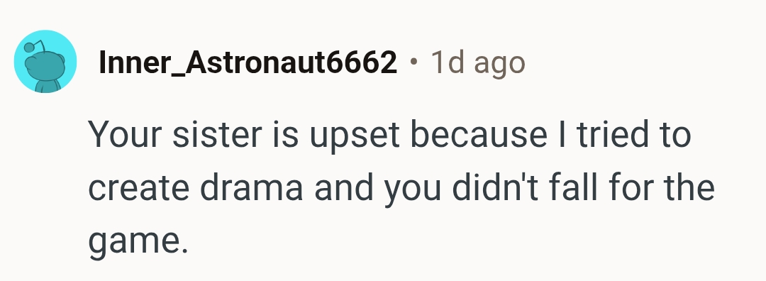 OP clearly didn't fall for her sister's game
