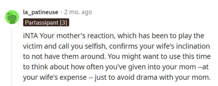 The mother's manipulation confirms the wife's decision, and it's time to prioritize the wife over drama with the mother.