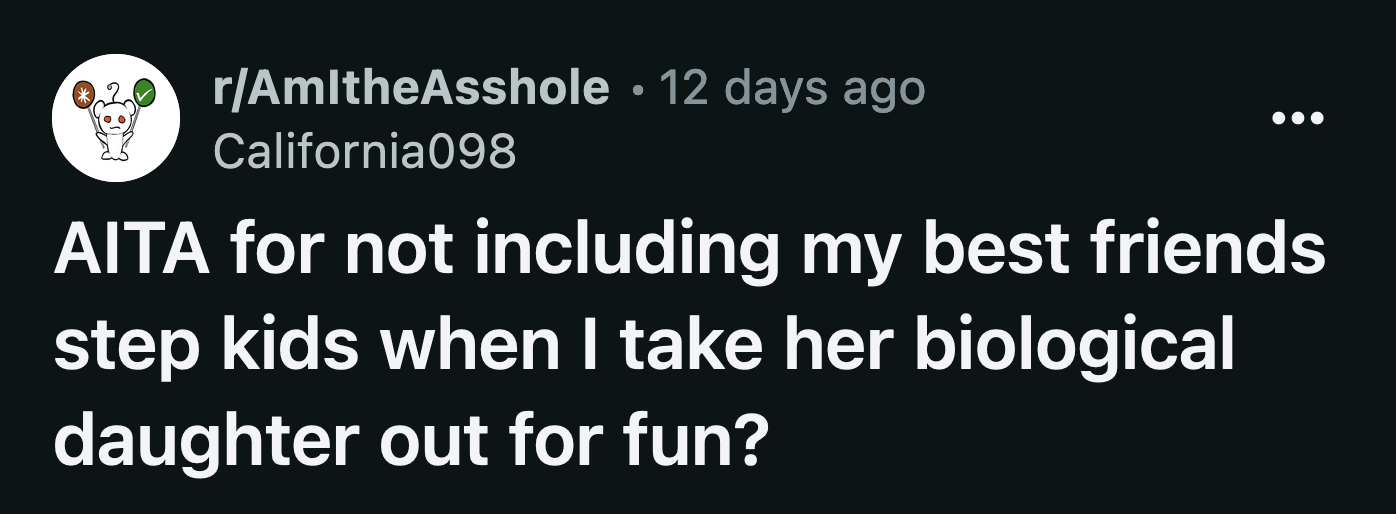 She wants OP to take the stepkids with her during her annual trip with her 7-year-old daughter. The annual big trip is a tradition OP started with her best friend's daughter when she was three years old.