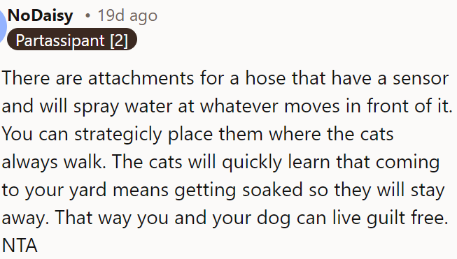 OP can use motion-activated hose attachments to spray water at cats, teaching them to avoid her yard and keeping them away guilt-free.
