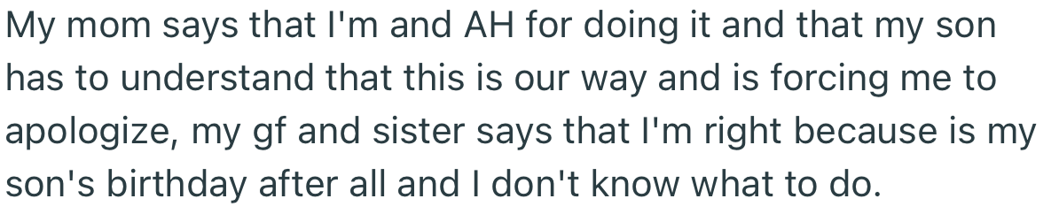 OP’s mom branded him the AH and asked him to apologize. However, OP’s girlfriend and sister were on his side