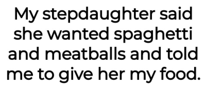 Now the stepdaughter wants the OP's food