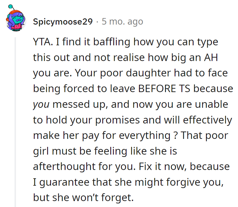 Daughter left Swift early last time, now making her pay? Fix it; forgiveness may come, but forgetting won't.
