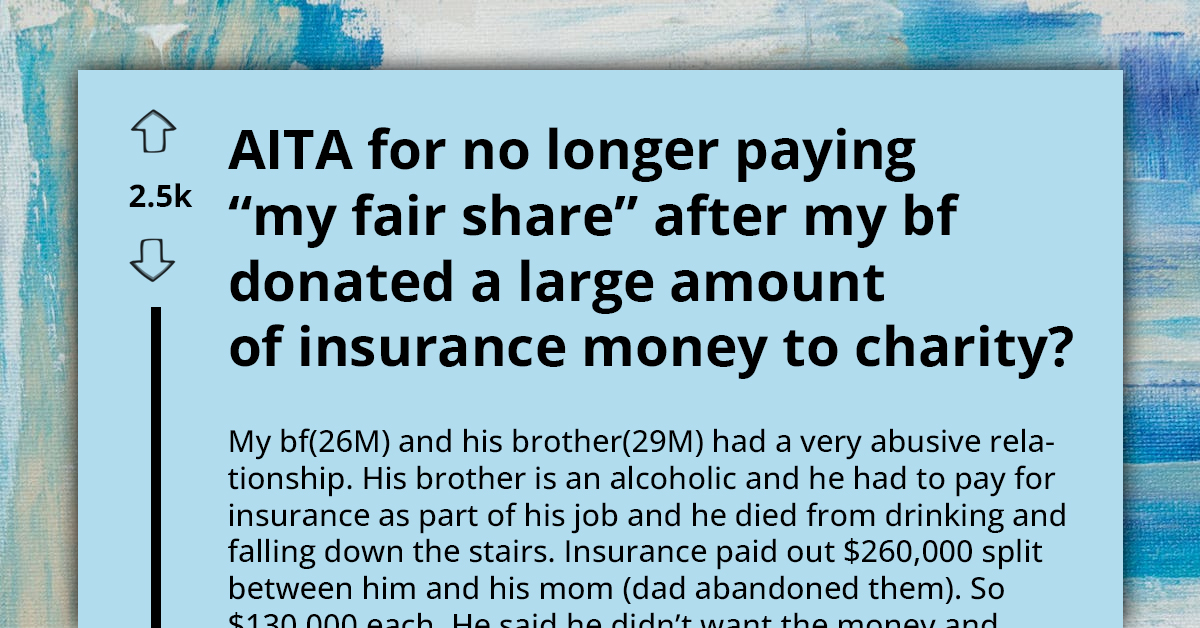 Redditors Approve 26-Year-Old's Decision To Break Up With Her Broke BF After He Donated $130k Insurance Payout To Charity