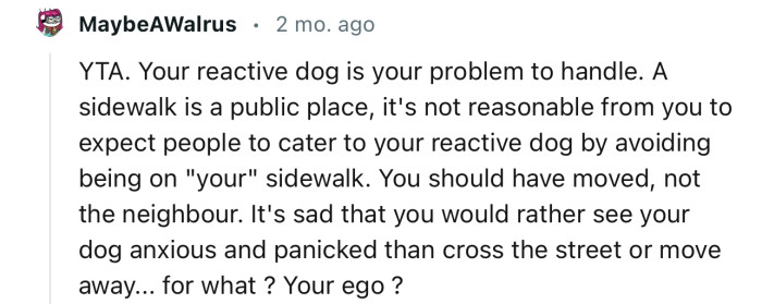 “A sidewalk is a public place…You should have moved, not the neighbor.”