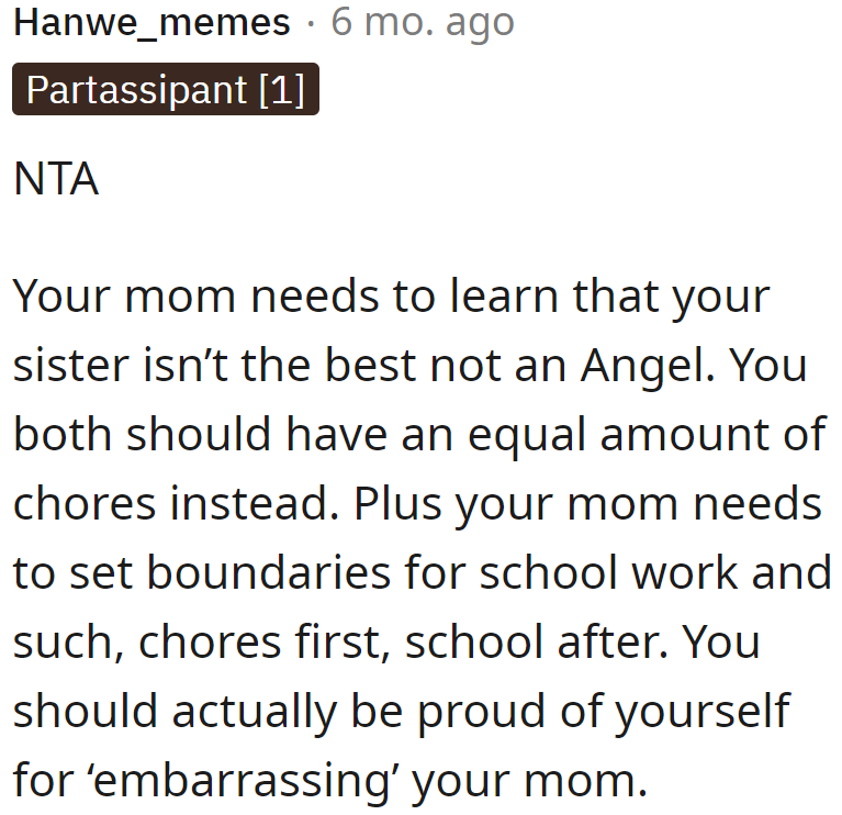 Redditors were on the OP's side. They also believe that chores shouldn't interfere with her studies.