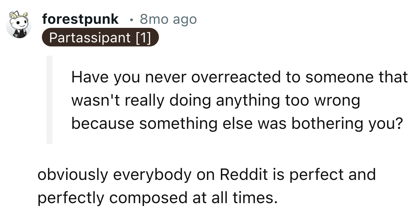 Overreacting to Someone Who Was Trying to Help