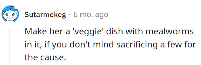Playfully, she could serve a 'veggie' dish with mealworms, offering a subtle challenge to the secret ingredient narrative.
