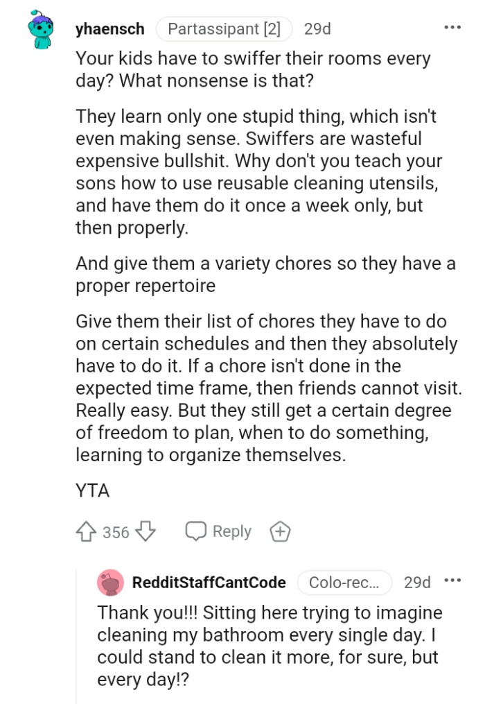 The OP should give them variety of chores so that they can have a proper repertoire