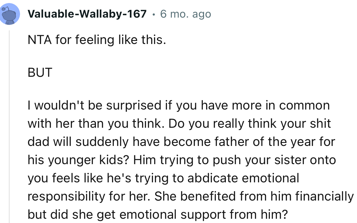 “Him trying to push your sister onto you feels like he's trying to abdicate emotional responsibility for her.”