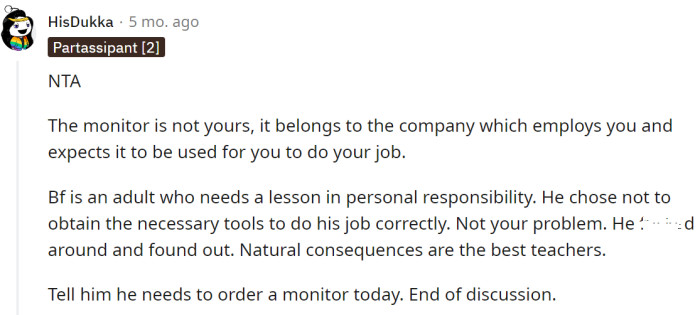 He immediately needs to buy the monitor, and that should be the end of the discussion