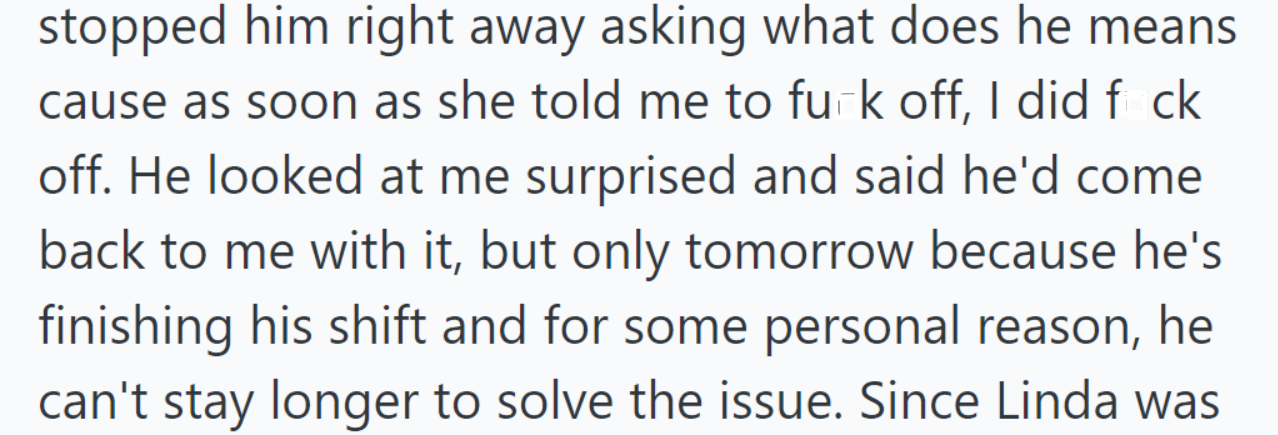 She promptly questioned his manager's statement, who promised to address it the next day due to personal reasons.